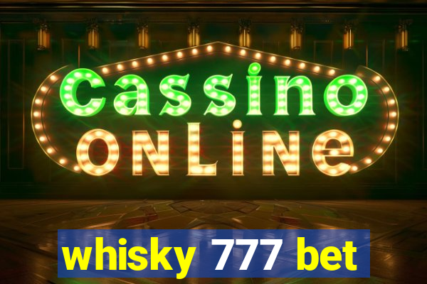 whisky 777 bet